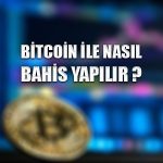 Bitcoin ile nasıl bahis yapılır ?