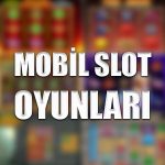 Mobil slot oyunları