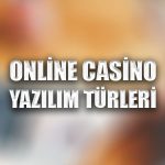 Online casino yazılım türleri