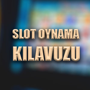 Yeni başlayanlar için slot oynama kılavuzu