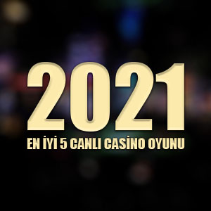 2021 için en iyi 5 canlı casino oyunu
