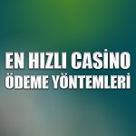 En hızlı casino ödeme yöntemleri